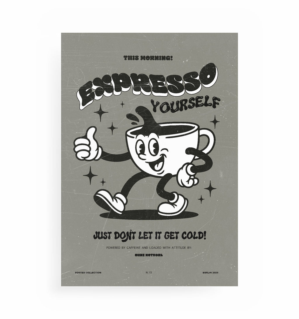 EXPRESSO YOURSELF POSTER, Kunstdruck ohne Rahmen von Ohne Rotkohl