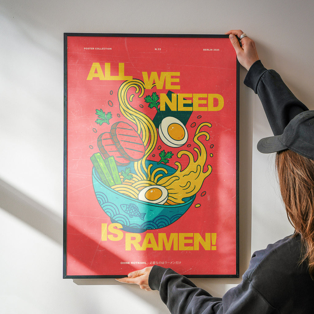 ALLES, WAS WIR BRAUCHEN, IST RAMEN-POSTER
