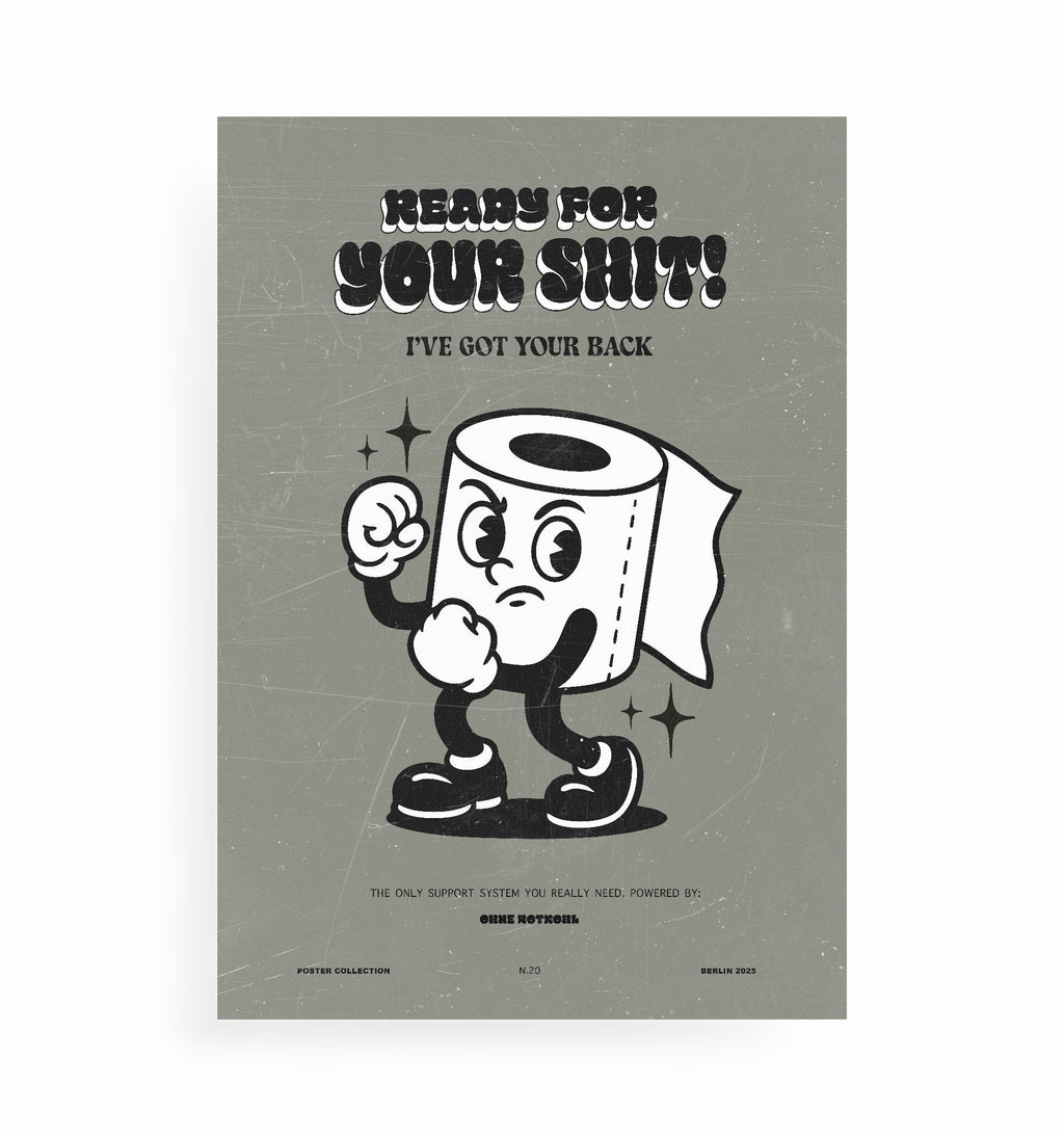 READY FOR YOUR SH*T POSTER, Kunstdruck ohne Rahmen von Ohne Rotkohl